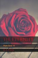 The Eternity: Pure-Soul -II di K. a. Patil edito da LIGHTNING SOURCE INC