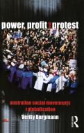 Power, Profit and Protest: Australian Social Movements and Globalisation di Verity Burgmann edito da Allen & Unwin Australia