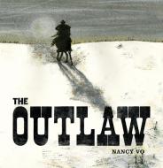 The Outlaw di Nancy Vo edito da GROUNDWOOD BOOKS