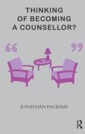 Thinking Of Becoming A Counsellor? di Jonathan Ingrams edito da Taylor & Francis Ltd