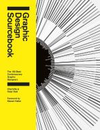 Graphic Design Sourcebook di Charlotte Fiell, Peter Fiell, Steven Heller edito da Welbeck Publishing Group