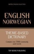 Theme-Based Dictionary British English-Norwegian - 7000 Words di Andrey Taranov edito da T&p Books