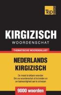 Thematische woordenschat Nederlands-Kirgizisch - 9000 woorden di Andrey Taranov edito da LIGHTNING SOURCE INC