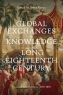 Global Exchanges of Knowledge in the Long Eighteenth Century: Ideas and Materialities C. 1650-1850 edito da BOYDELL PR