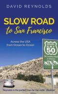 Slow Road To San Francisco di David Reynolds edito da Muswell Press