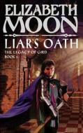 Liar's Oath di Elizabeth Moon edito da Little, Brown Book Group