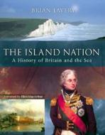 The Island Nation di Brian Lavery edito da Bloomsbury Publishing Plc