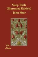 Steep Trails (Illustrated Edition) di John Muir edito da ECHO LIB