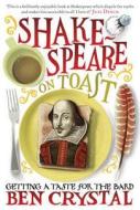 Shakespeare on Toast di Ben Crystal edito da Amberley Publishing
