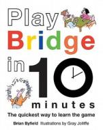 Play Bridge in 10 Minutes di Brian Byfield edito da Pavilion Books