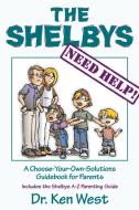The Shelbys Need Help!: A Choose-Your-Own-Solutions Guidebook for Parents di Kenneth West edito da IMPACT PUB (CA)
