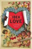 The Idea of Love di Louise Dean edito da Penguin Books Ltd