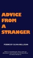 ADVICE FROM A STRANGER di Olivia Mulligan edito da Fisher King Publishing