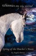 Spring of the Poacher's Moon di Angela Dorsey edito da Enchanted Pony Books