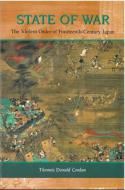 State of War: The Violent Order of Fourteenth-Century Japan di Thomas Donald Conlan edito da UNIV OF MICHIGAN PR