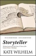 Storyteller: Writing Lessons and More from 27 Years of the Clarion Writers' Workshop di Kate Wilhelm edito da SMALL BEER PR
