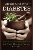 Off The Grid With Diabetes di Sam Adams edito da Heritage Press Publications, LLC