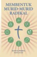 Membentuk Murid-Murid Radikal: Manual Peserta di Daniel B. Lancaster edito da T4t Press
