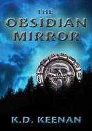 The Obsidian Mirror di K. D. Keenan edito da Aec Stellar Publishing, Inc.