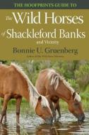 The Hoofprints Guide to the Wild Horses of Shackleford Banks and Vicinity di Bonnie U. Gruenberg edito da Quagga Press