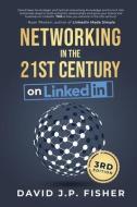 Networking In The 21st Century... On LinkedIn di Fisher, David J P Fisher edito da Rockstar Publishing