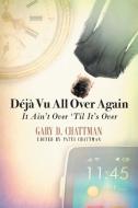 Déjà Vu All Over Again di Gary D. Chattman edito da Strategic Book Publishing & Rights Agency, LLC
