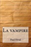 La Vampire di Paul Feval edito da Createspace Independent Publishing Platform