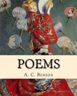 Poems. by: A. C. Benson: (World's Classic's) di A. C. Benson edito da Createspace Independent Publishing Platform
