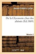 de la Glycosurie Chez Des Ali n s. M moire 2 di Lailler-A-F edito da Hachette Livre - BNF