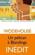 Un Pelican a Blandings di Pelham Grenville Wodehouse edito da LES BELLES LETTRES