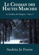 Le Chaman des Hautes Marches di Andréa Jo Forest edito da Books on Demand
