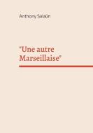 "Une autre Marseillaise" di Anthony Salaün edito da Books on Demand