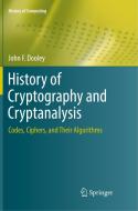 History Of Cryptography And Cryptanalysis di John F. Dooley edito da Springer Nature Switzerland Ag