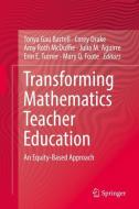 Transforming Mathematics Teacher Education edito da Springer International Publishing