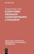 Scriptores Originum Constantinopolitanarum edito da Walter de Gruyter