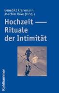 Hochzeit - Rituale Der Intimitat edito da Kohlhammer
