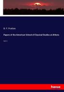 Papers of the American School of Classical Studies at Athens di B. P. Pratten edito da hansebooks