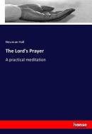 The Lord's Prayer di Newman Hall edito da hansebooks