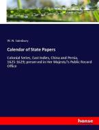 Calendar of State Papers di W. N. Sainsbury edito da hansebooks