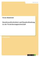 Kundenzufriedenheit und Kundenbindung in der Versicherungswirtschaft di Florian Wiederkehr edito da GRIN Verlag