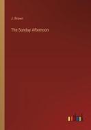 The Sunday Afternoon di J. Brown edito da Outlook Verlag