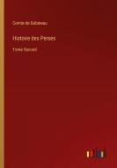 Histoire des Perses di Comte De Gobineau edito da Outlook Verlag