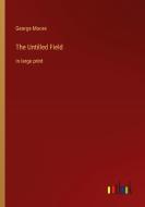 The Untilled Field di George Moore edito da Outlook Verlag