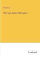 The Young Student's Companion di Anonymous edito da Anatiposi Verlag