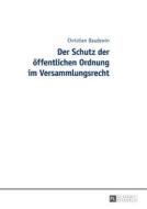 Der Schutz der öffentlichen Ordnung im Versammlungsrecht di Christian Baudewin edito da Lang, Peter GmbH