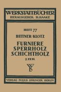 Furniere - Sperrholz Schichtholz di Joachim Bittner, Ludwig Klotz edito da Springer Berlin Heidelberg