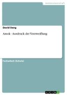 Amok - Ausdruck der Verzweiflung di David Dang edito da GRIN Publishing