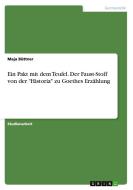 Ein Pakt Mit Dem Teufel. Der Faust-stoff Von Der Historia Zu Goethes Erz Hlung di Maja Buttner edito da Grin Verlag Gmbh