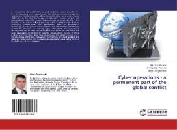 Cyber operations - a permanent part of the global conflict di Mitko Bogdanoski, Aleksandar Risteski, Marjan Bogdanoski edito da LAP Lambert Academic Publishing