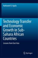 Technology Transfer and Economic Growth in Sub-Sahara African Countries di Nathaniel O. Agola edito da Springer Berlin Heidelberg